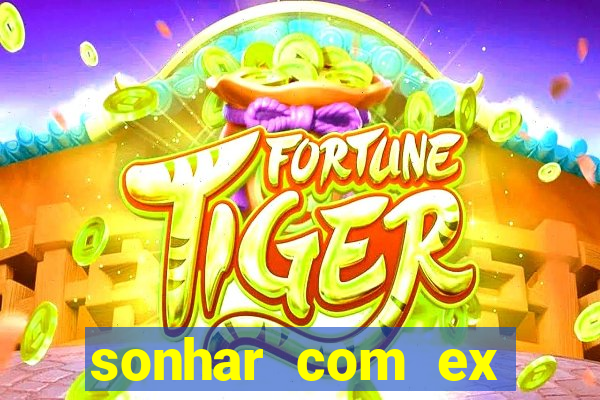 sonhar com ex mulher jogo do bicho